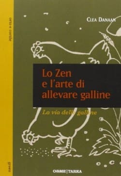 Lo zen e l'arte di allevare galline. La via delle galline